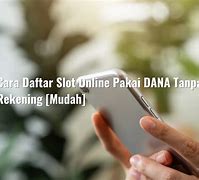 Cara Daftar Slot Online Pakai Dana