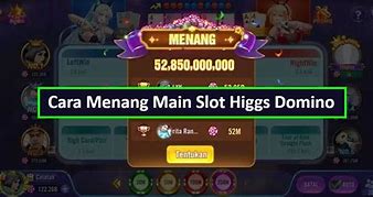 Cara Menang Main Slot Higgs Domino